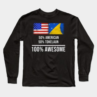 50% American 50% Tokelaun 100% Awesome - Gift for Tokelaun Heritage From Tokelau Long Sleeve T-Shirt